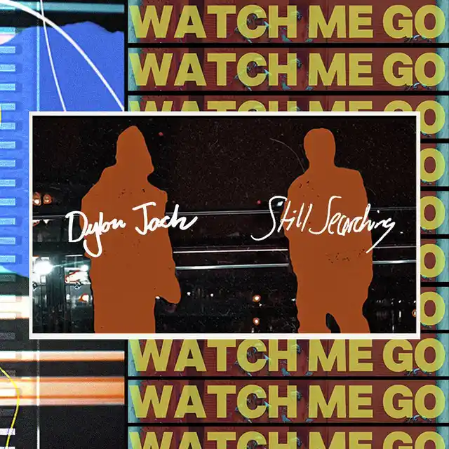 Cover art for
            the Still Searching song entitled Watch Me Go